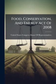 Food Conservation And Energy Act Of 2008