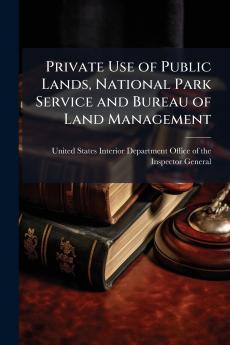 Private Use of Public Lands National Park Service and Bureau of Land Management