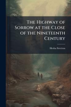 The Highway of Sorrow at the Close of the Nineteenth Century