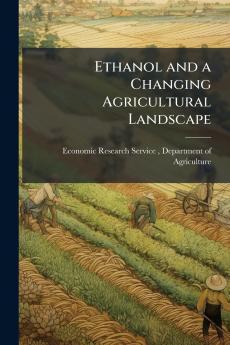 Ethanol and a Changing Agricultural Landscape
