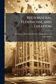 Regionalism Federalism and Taxation