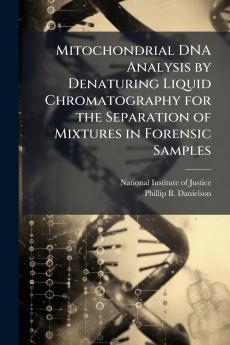 Mitochondrial DNA Analysis by Denaturing Liquid Chromatography for the Separation of Mixtures in Forensic Samples