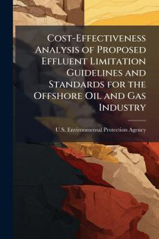 Cost-Effectiveness Analysis of Proposed Effluent Limitation Guidelines and Standards for the Offshore Oil and Gas Industry