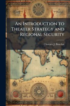 An Introduction to Theater Strategy and Regional Security