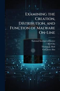 Examining the Creation Distribution and Function of Malware On-Line