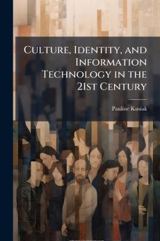 Culture Identity and Information Technology in the 21st Century