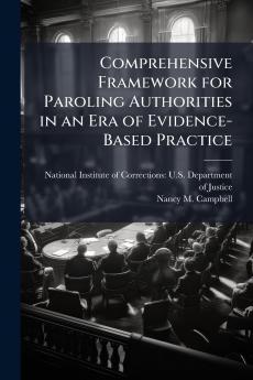 Comprehensive Framework for Paroling Authorities in an Era of Evidence-Based Practice