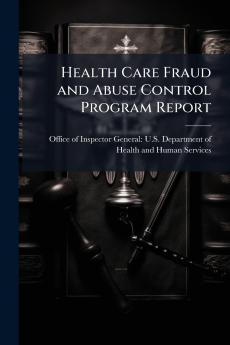 Health Care Fraud and Abuse Control Program Report