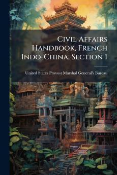 Civil Affairs Handbook French Indo-China Section 1