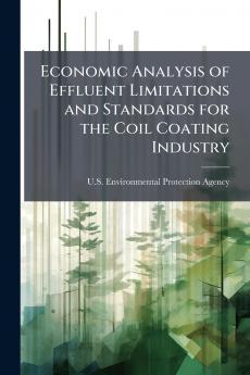 Economic Analysis of Effluent Limitations and Standards for the Coil Coating Industry