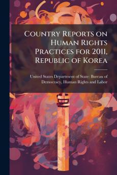 Country Reports on Human Rights Practices for 2011 Republic of Korea