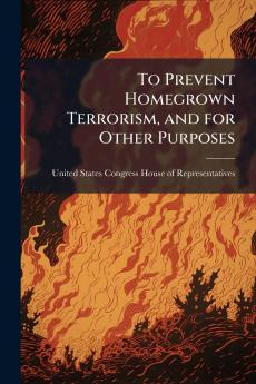 To Prevent Homegrown Terrorism and for Other Purposes