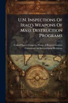 U.N. Inspections Of Iraq's Weapons Of Mass Destruction Programs