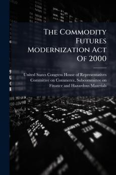 The Commodity Futures Modernization Act Of 2000
