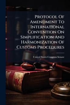 Protocol Of Amendment To International Convention On Simplification And Harmonization Of Customs Procedures