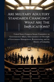 Are Military Adultery Standards Changing? What Are The Implications?