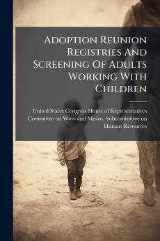 Adoption Reunion Registries And Screening Of Adults Working With Children