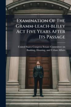 Examination Of The Gramm-leach-bliley Act Five Years After Its Passage