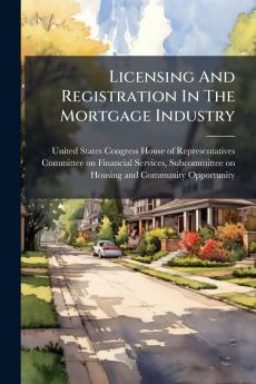 Licensing And Registration In The Mortgage Industry