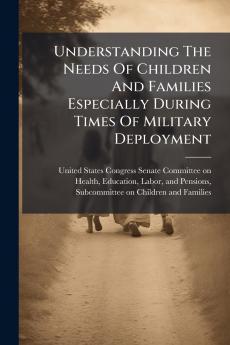 Understanding The Needs Of Children And Families Especially During Times Of Military Deployment