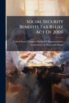 Social Security Benefits Tax Relief Act Of 2000