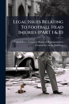 Legal Issues Relating To Football Head Injuries (PART I & II)