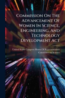Commission On The Advancement Of Women In Science Engineering And Technology Development Act