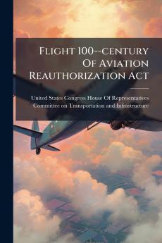 Flight 100--century Of Aviation Reauthorization Act