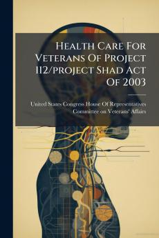 Health Care For Veterans Of Project 112/project Shad Act Of 2003
