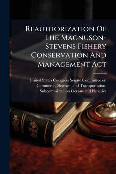 Reauthorization Of The Magnuson- Stevens Fishery Conservation And Management Act