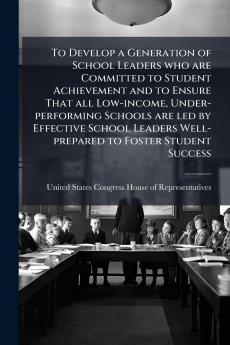 To Develop a Generation of School Leaders who are Committed to Student Achievement and to Ensure That all Low-income Under-performing Schools are led by Effective School Leaders Well-prepared to Foster Student Success