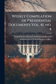 Weekly Compilation of Presidential Documents Vol. 41 no. 4