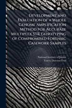 Development and Evaluation of a Whole Genome Amplification Method for Accurate Multiplex STR Genotyping of Compromised Forensic Casework Samples