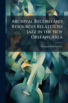Archival Record and Resources Related to Jazz in the New Orleans Area