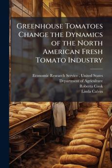 Greenhouse Tomatoes Change the Dynamics of the North American Fresh Tomato Industry