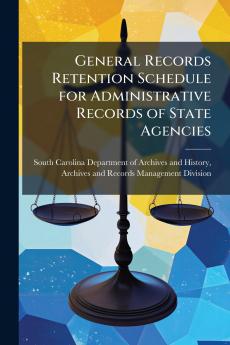 General Records Retention Schedule for Administrative Records of State Agencies