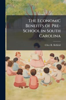 The Economic Benefits of Pre-School in South Carolina