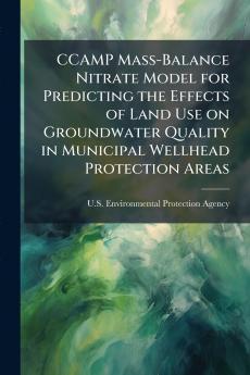 CCAMP Mass-Balance Nitrate Model for Predicting the Effects of Land Use on Groundwater Quality in Municipal Wellhead Protection Areas