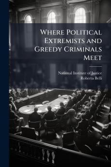 Where Political Extremists and Greedy Criminals Meet