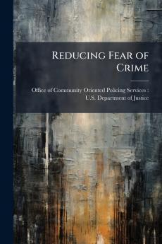 Reducing Fear of Crime
