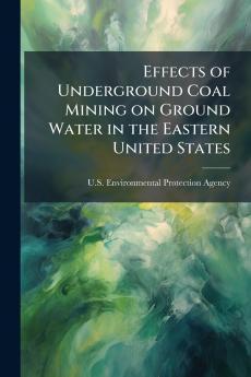 Effects of Underground Coal Mining on Ground Water in the Eastern United States