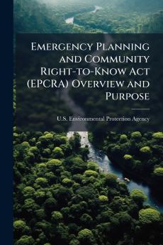 Emergency Planning and Community Right-to-Know Act (EPCRA) Overview and Purpose
