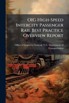 OIG High-Speed Intercity Passenger Rail Best Practice Overview Report