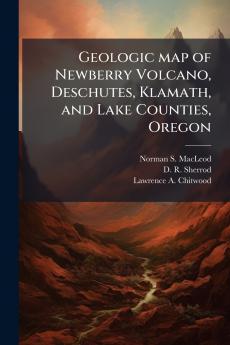 Geologic map of Newberry Volcano Deschutes Klamath and Lake Counties Oregon