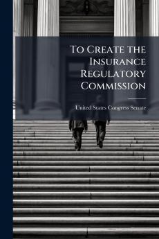 To Create the Insurance Regulatory Commission