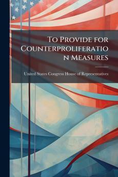 To Provide for Counterproliferation Measures