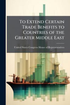 To Extend Certain Trade Benefits to Countries of the Greater Middle East
