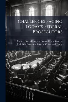 Challenges Facing Today's Federal Prosecutors