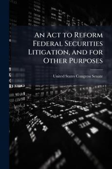 An Act to Reform Federal Securities Litigation and for Other Purposes