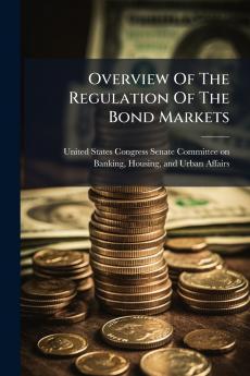 Overview Of The Regulation Of The Bond Markets